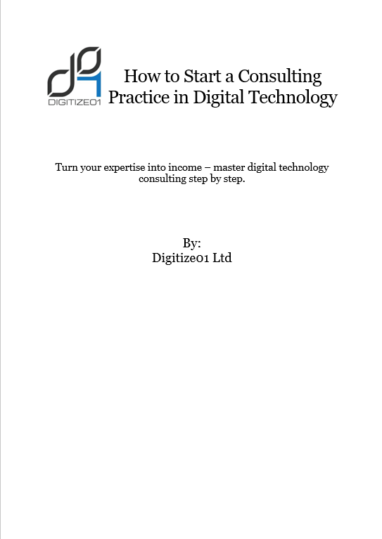 How to Start a Consulting Practice in Digital Technology How to Start a Consulting Practice in Digital Technology